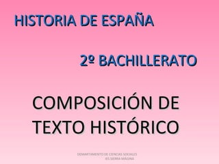 HISTORIA DE ESPAÑA 2º BACHILLERATO COMPOSICIÓN DE  TEXTO HISTÓRICO DEMARTAMENTO DE CIENCIAS SOCIALES  IES SIERRA MÁGINA 