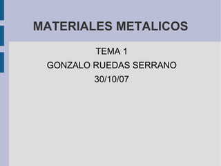 MATERIALES METALICOS ,[object Object],[object Object],[object Object]