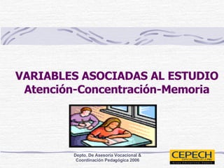 VARIABLES ASOCIADAS AL ESTUDIO Atención-Concentración-Memoria 