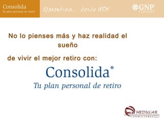 No lo pienses más y haz realidad el sueño de vivir el mejor retiro con: 