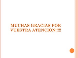 MUCHAS GRACIAS POR
VUESTRA ATENCIÓN!!!!!
 