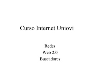 Curso Internet Uniovi Redes Web 2.0 Buscadores 