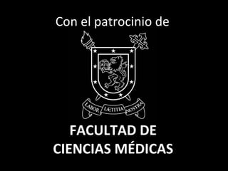 Con el patrocinio de  FACULTAD DE CIENCIAS MÉDICAS 