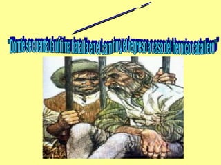 CAPÍTULO 14 "Donde se cuenta la última batalla en el camino y el regreso a casa del heroico caballero" 