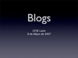 Blogs
    CFIE León
8 de Mayo de 2007