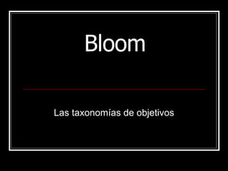 Bloom Las taxonomías de objetivos 