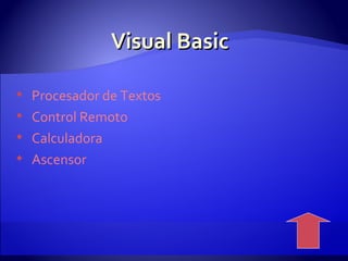 Visual Basic Procesador de Textos Control Remoto Calculadora Ascensor 