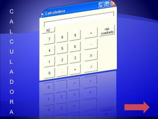 C A L C U L A D O R A 