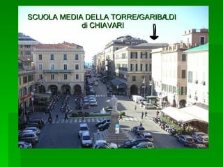 SCUOLA MEDIA DELLA TORRE/GARIBALDI  di CHIAVARI 