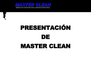 PRESENTACIÓN DE MASTER CLEAN 