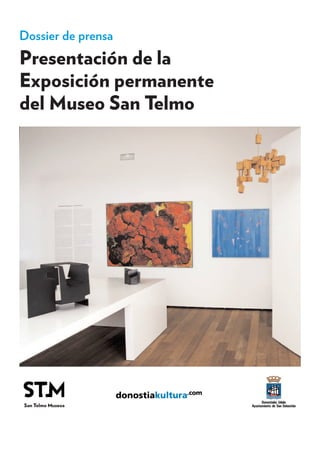 Dossier de prensa
Presentación de la
Exposición permanente
del Museo San Telmo
 