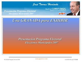 Presentación Programa Electoral   Elecciones Municipales 2007 Una GRANADA para EXHIBIR 