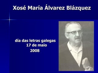 Xosé María Álvarez Blázquez ,[object Object],[object Object]