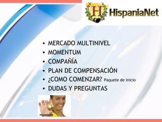 MERCADO MULTINIVEL MOMENTUM COMPAÑÍA  PLAN DE COMPENSACIÓN ¿COMO COMENZAR?  Paquete de inicio DUDAS Y PREGUNTAS 