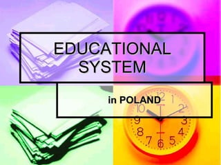 EDUCATIONAL SYSTEM in POLAND 