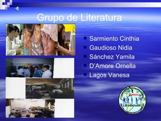 Grupo de Literatura Sarmiento Cinthia Gaudioso Nidia  Sánchez Yamila D’Amore Ornella Lagos Vanesa CAMPAÑA DE AYUDA SOLIDARIA ESCUELA FRANCISCO CORREAS NOMBRE LITERATURA 