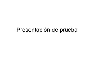 Presentación de prueba 