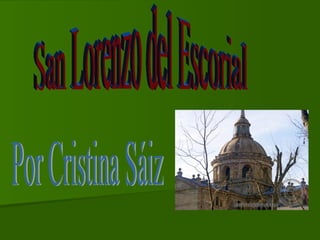 San Lorenzo del Escorial Por Cristina Sáiz 