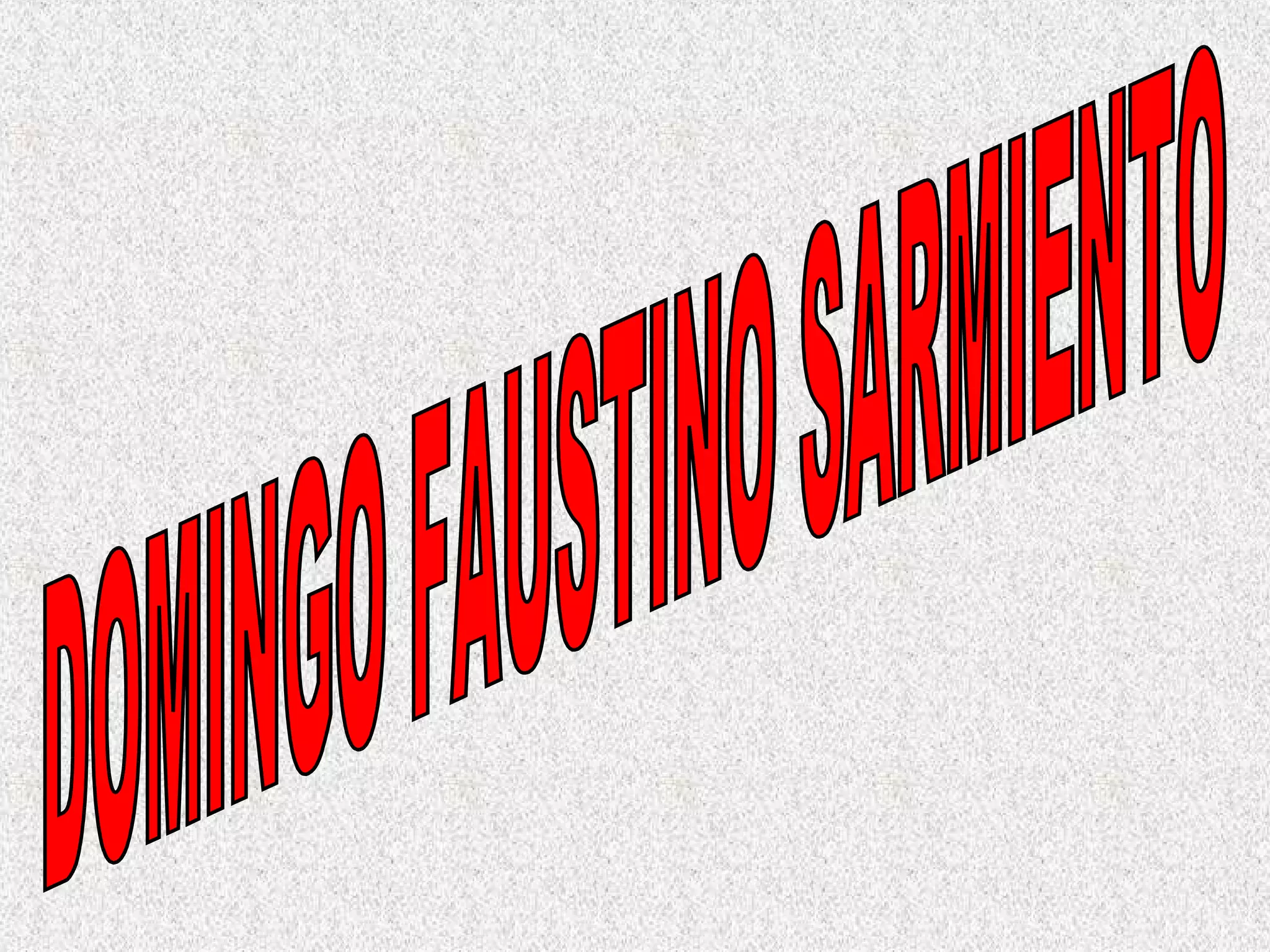 Domingo Faustino Sarmiento vida obra presidencia | PPT 