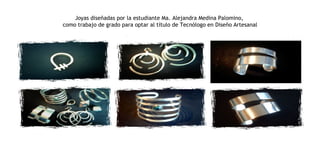 Joyas diseñadas por la estudiante Ma. Alejandra Medina Palomino,  como trabajo de grado para optar al título de Tecnólogo en Diseño Artesanal 