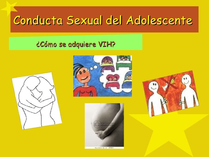 Conducta Sexual del Adolescente  ¿Cómo se adquiere VIH? 