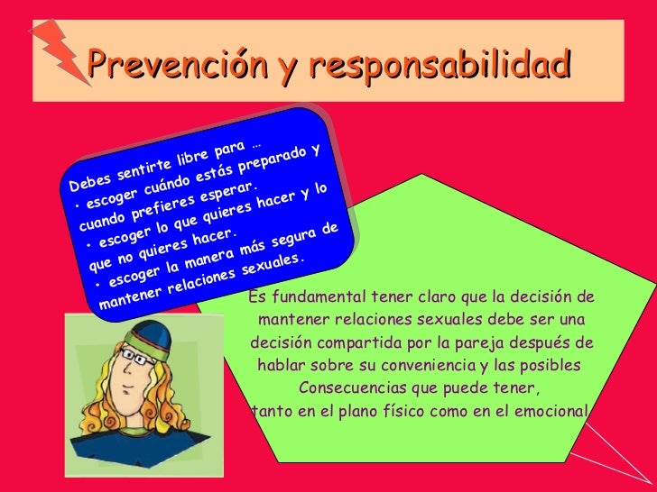 Prevención y responsabilidad Es fundamental tener claro que la decisión de mantener relaciones sexuales debe ser una decis...