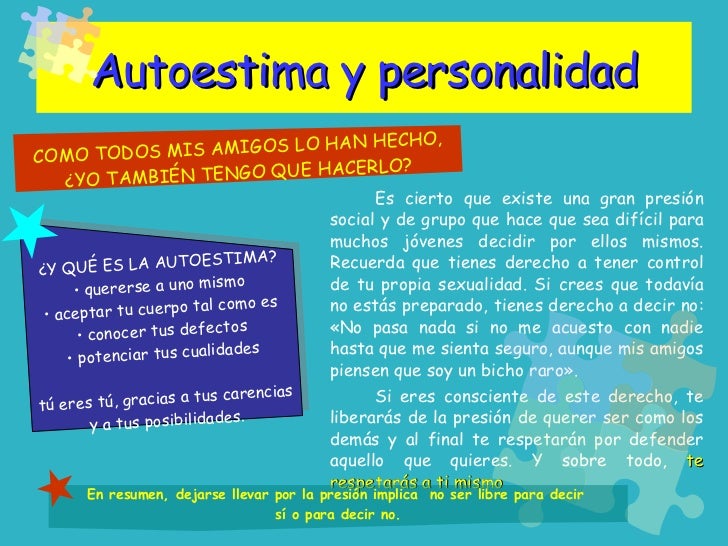 Autoestima y personalidad <ul><li>Es cierto que existe una gran presión social y de grupo que hace que sea difícil para mu...