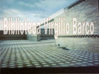 Biblioteca Virgilio Barco  
