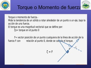 Torque o Momento de fuerza
7
 