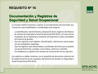 Documentación y Registros de
Seguridad y Salud Ocupacional
REQUISITO Nº 16
 