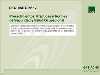 Procedimientos, Prácticas y Normas
de Seguridad y Salud Ocupacional
REQUISITO Nº 17
 