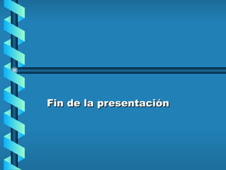 Fin de la presentación 