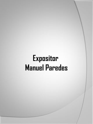 Expositor
Manuel Paredes
 