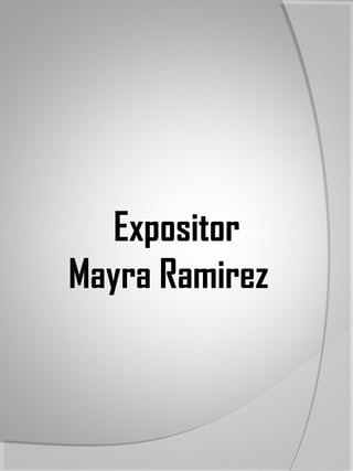 Expositor
Mayra Ramirez
 