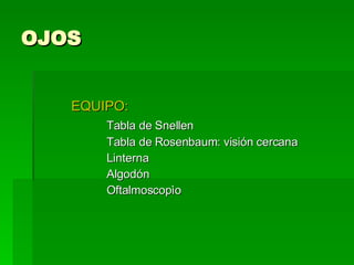 OJOS EQUIPO: Tabla de Snellen Tabla de Rosenbaum: visión cercana Linterna Algodón Oftalmoscopìo 