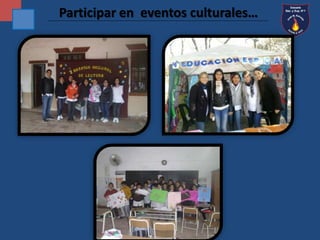 Participar en eventos culturales… 
 