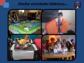 Diseñar actividades didácticas… 
 
