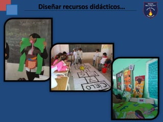 Diseñar recursos didácticos… 
 