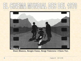   Dani Blanco, Sergio Cano, Sergi Talavera i Clara Tor. EL CINEMA MUNDIAL DES DEL 1970 