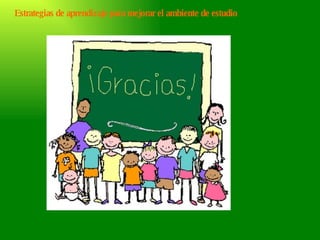 Estrategias de aprendizaje para mejorar el ambiente de estudio 