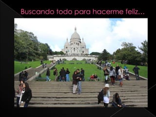 Buscando todo para hacerme feliz…