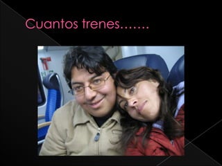 Cuantos trenes…….