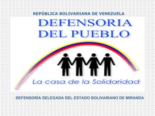 REPÚBLICA BOLIVARIANA DE VENEZUELA DEFENSORÍA DELEGADA DEL ESTADO BOLIVARIANO DE MIRANDA 