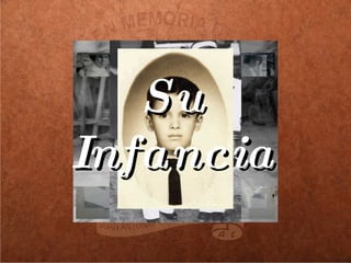 Su Infancia 