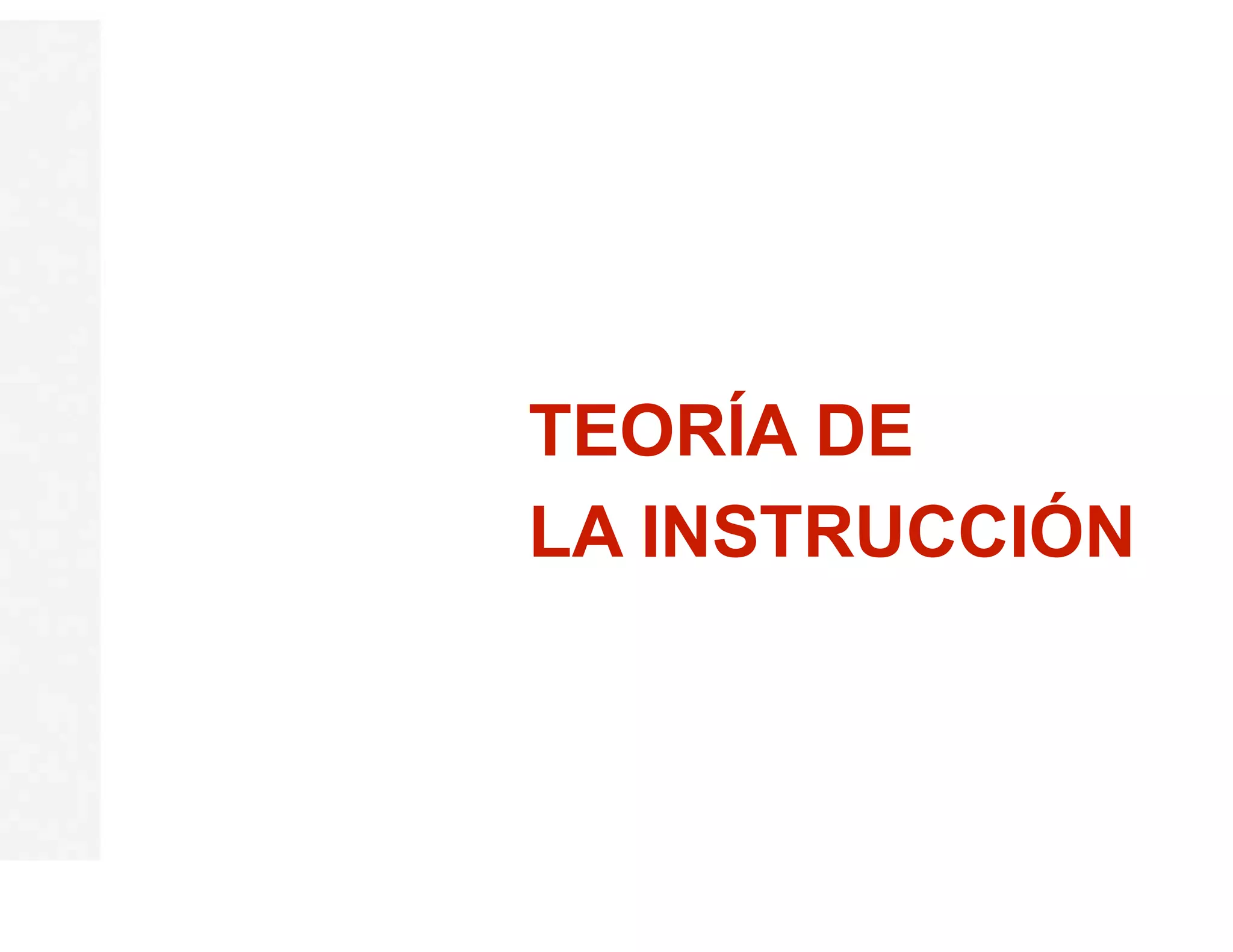 TEORÍA DE 
LA INSTRUCCIÓN 
 