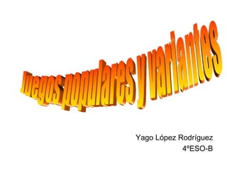 Yago López Rodríguez
4ºESO-B
 