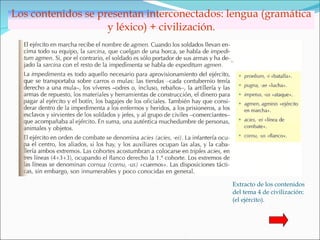 Los contenidos se presentan interconectados: lengua (gramática y léxico) + civilización. Extracto de los contenidos del tema 4 de civilización: (el ejército). 