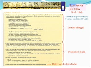 Los textos en latín Tema 8: El Supino. Participio y formas analíticas del verbo. Nivel: 1º Bach Lectura bilingüe Evaluación inicial Detección de dificultades 
