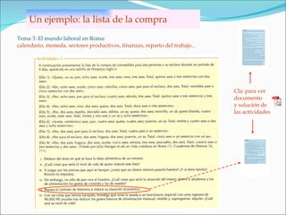 Un ejemplo: la lista de la compra Tema 3: El mundo laboral en Roma:  calendario, moneda, sectores productivos, finanzas, reparto del trabajo... Clic para ver  documento  y solución de  las actividades 