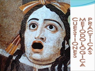 CUESTIONES METODOLÓGICAS PRÁCTICAS 